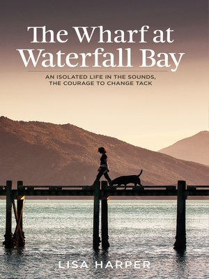cover image of The Wharf at Waterfall Bay